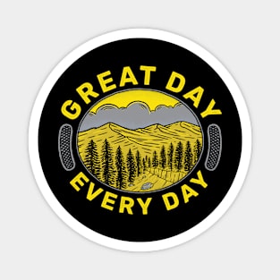 Great day Every day Magnet